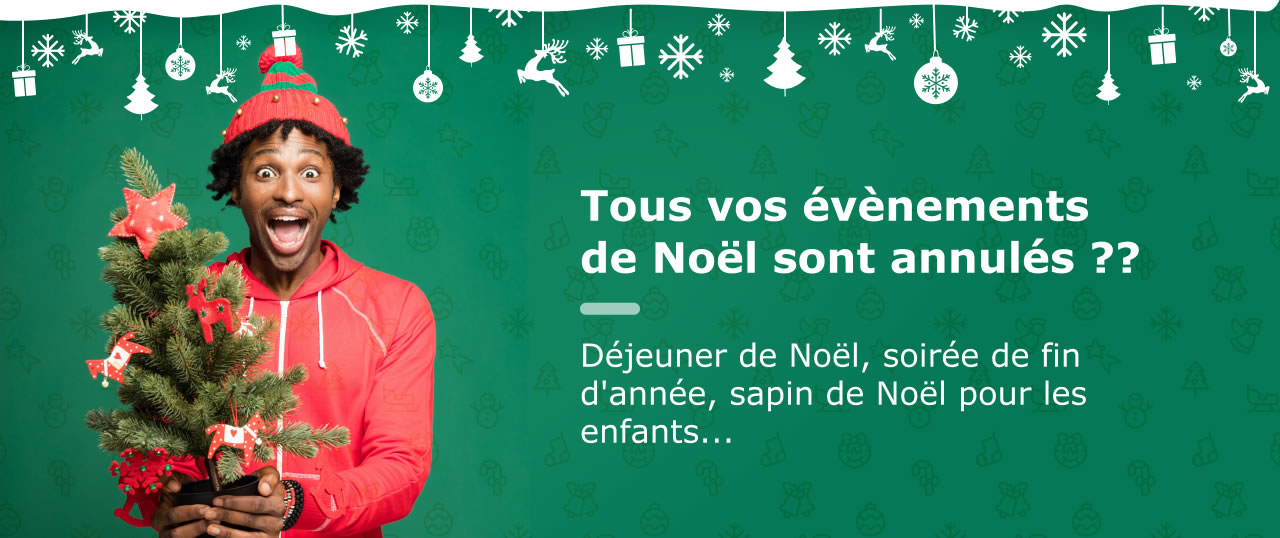 Tous vos évènements de Noël sont annulés ??